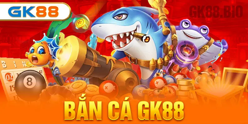 bắn cá gk88
