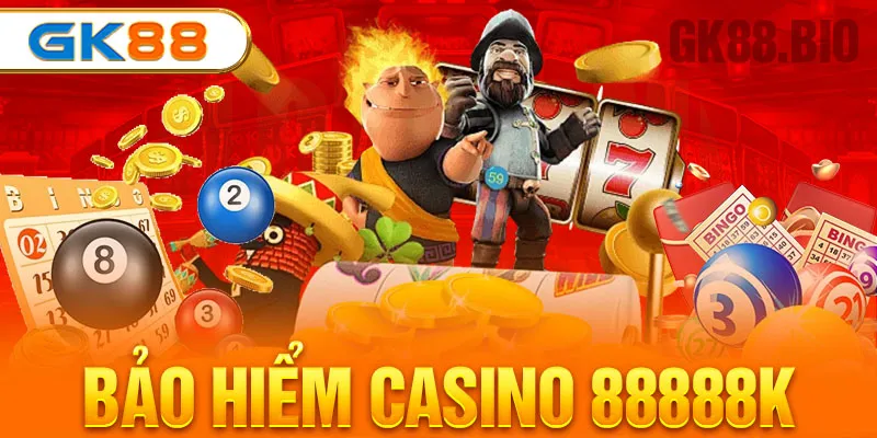 bảo hiểm casino 88888k