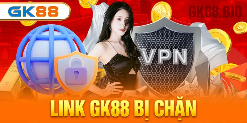 link gk88 bị chặn