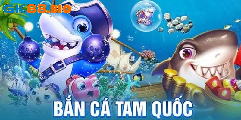 Siêu phẩm bắn cá GK88 Tam Quốc