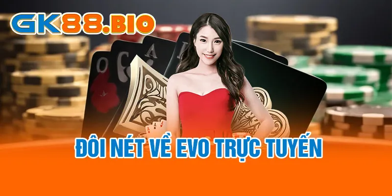 Đôi nét về EVO trực tuyến