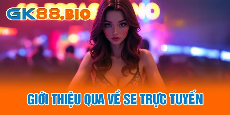 Giới thiệu qua về SE trực tuyến