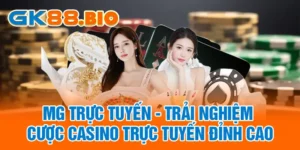 MG Trực Tuyến - Trải Nghiệm Cược Casino Trực Tuyến Đỉnh Cao