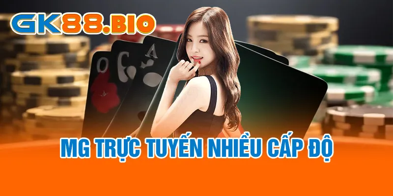 MG trực tuyến nhiều cấp độ