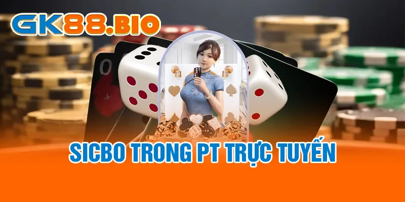 Sicbo trong PT trực tuyến