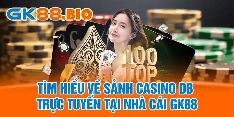 Tìm hiểu về sảnh casino DB