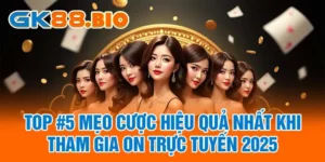 Top #5 Mẹo Cược Hiệu Quả Nhất Khi Tham Gia ON Trực Tuyến 2025