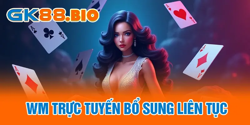 WM trực tuyến bổ sung liên tục