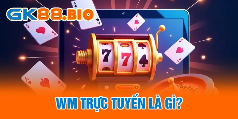 WM trực tuyến là gì?